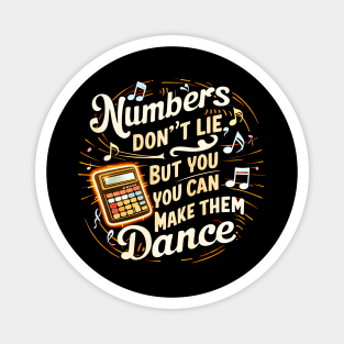 Number Don't Lie But You ,You Can make Them Dance |  Accountant Gifts Magnet